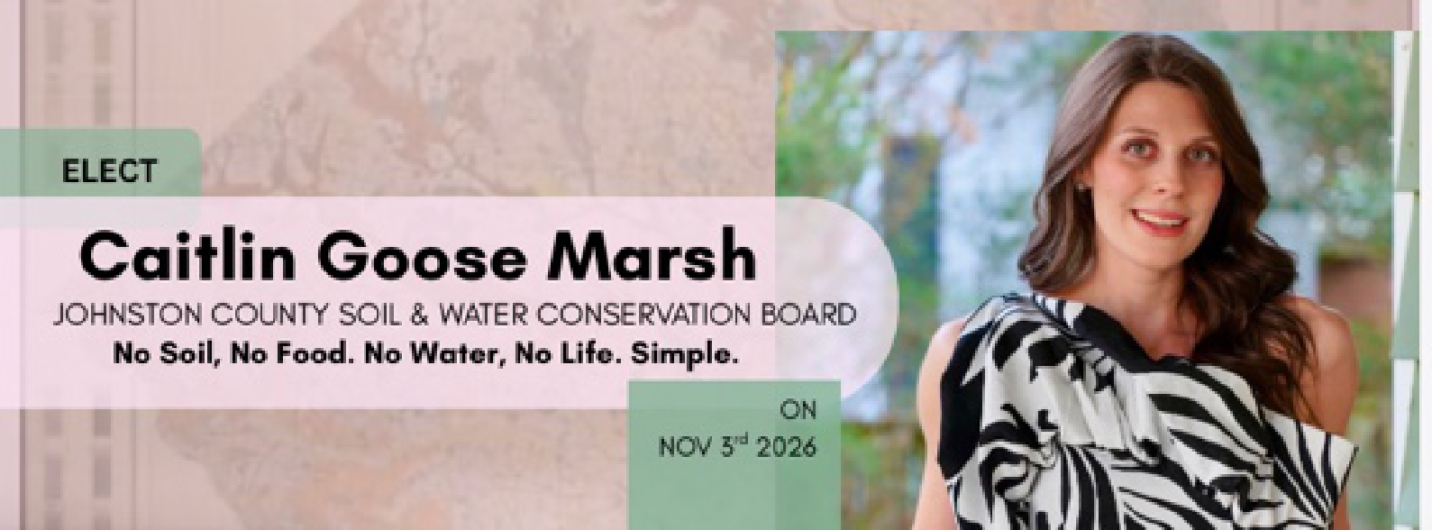Elect Caitlin Goose Marsh to the Johnston County Soil & Water Conservation Board. No soil, no food. No water, no life. Simple. Vote November 3, 2026.